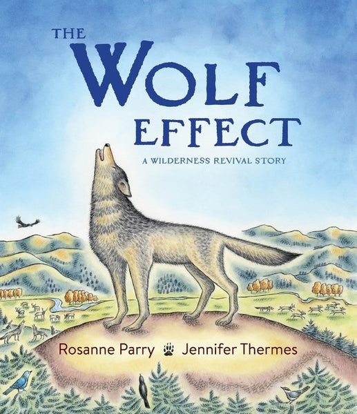 The Wolf Effect: A Wilderness Revival Story – Books of Wonder The Wolf Effect: A Wilderness Revival Story – Books of Wonder