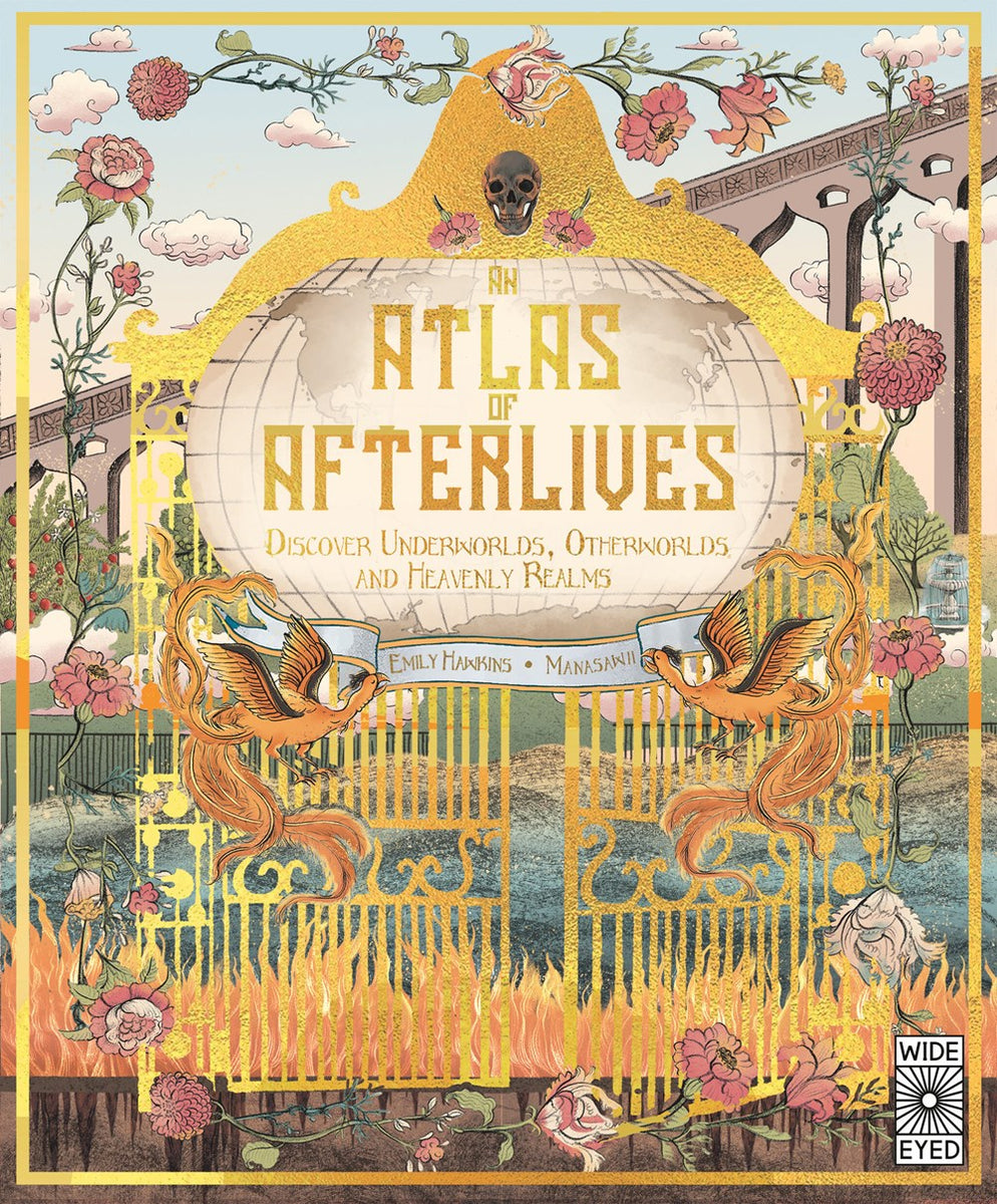 An Atlas of Afterlives : Discover Underworlds, Otherworlds and Heavenl