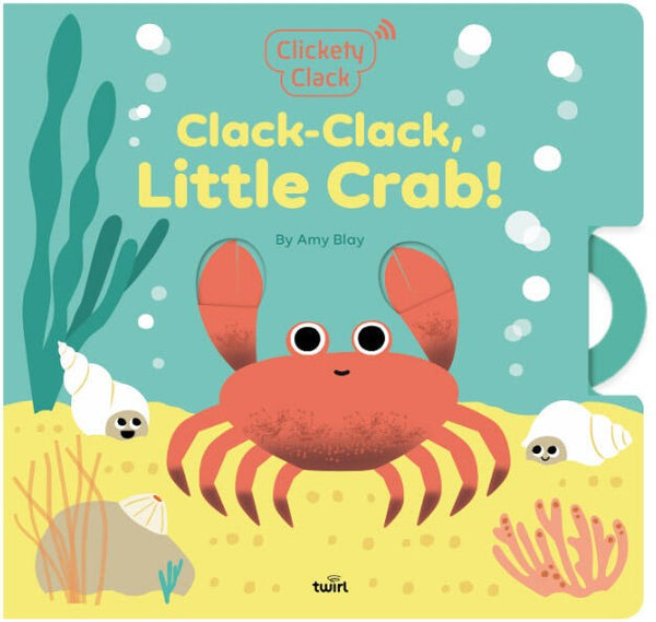 Clickety Clack: Clack-Clack, Little Crab! – Books of Wonder