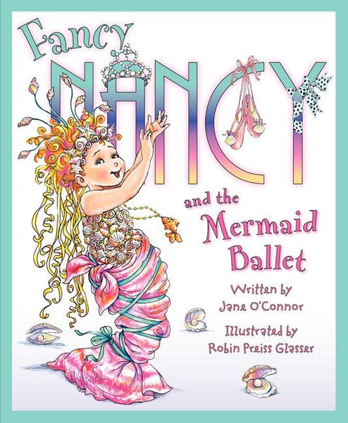 nancy mermaid様 Fancy Nancy and the Mermaid Ballet – Books of Wonder