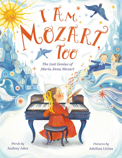 I Am Mozart, Too : The Lost Genius of Maria Anna Mozart – Books of