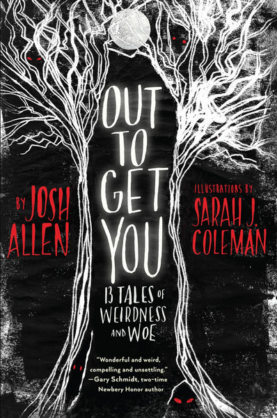 Out to Get you: 13 Tales of Weirdness and Woe – Books of Wonder