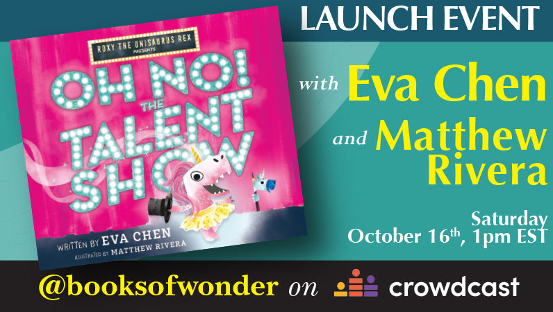 LAUNCH EVENT for ROXY THE UNISAURUS REX PRESENTS: OH NO! THE TALENT SHOW by Eva Chen & Matthew Rivera