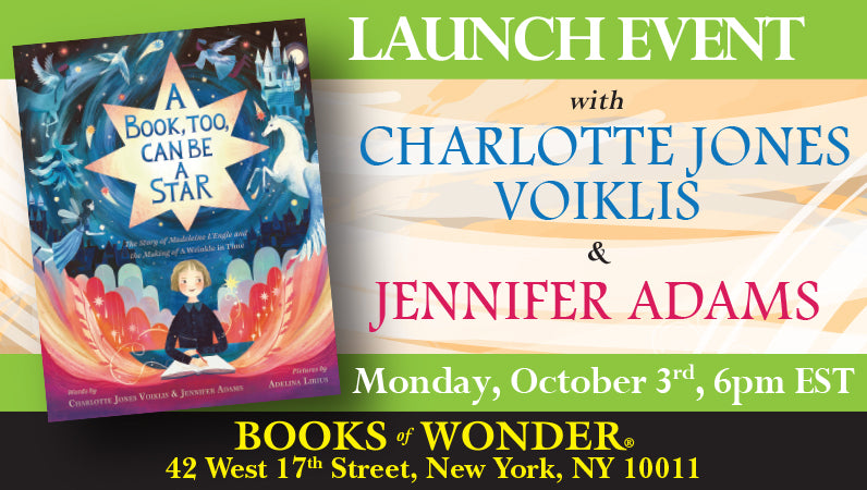 LAUNCH EVENT! Charlotte Jones Voiklis, Jennifer Adams & Madeleine L'Engle! A BOOK, TOO, CAN BE A STAR