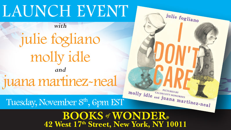 Book Launch! I Don't Care with Julie Fogliano, Molly Idle, and Juana Martinez-Neal