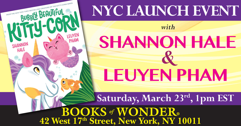 NYC Launch | Bubbly Beautiful Kitty-Corn by Shannon Hale & LeUyen Pham