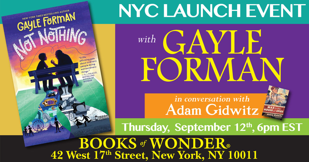 Launch | Not Nothing by Gayle Forman – Books of Wonder