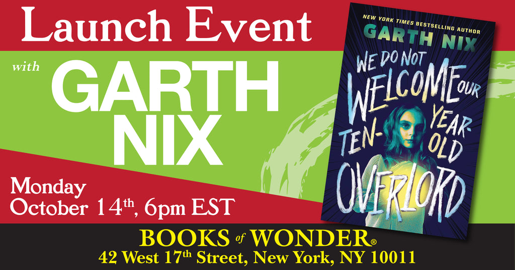 Launch | Garth Nix's We Do Not Welcome Our Ten-Year-Old Overlord