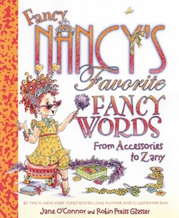 Fancy Nancy's Favorite Fancy Words: From Accessories to Zany (Sale)