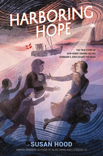 Harboring Hope: The  True Story of How Henny Sinding Helped Denmark's Jews Escape the Nazis