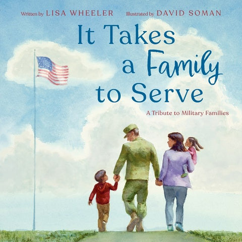 It Takes a Family to Serve: 
A Tribute to Military Families