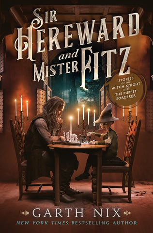 Sir Hereward and Mister Fitz:  Stories of the Witch Knight and the Puppet Sorcerer  (Sale)