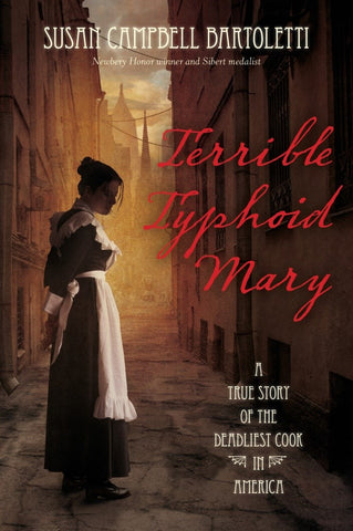 Terrible Typhoid Mary : A True Story of the Deadliest Cook in America