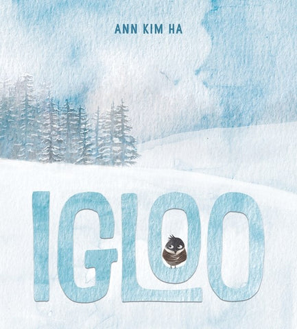 Cover of Igloo: A Home Built from Kindness and a Giant Snowball