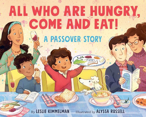 All Who Are Hungry, Come and Eat!: 
A Passover Story