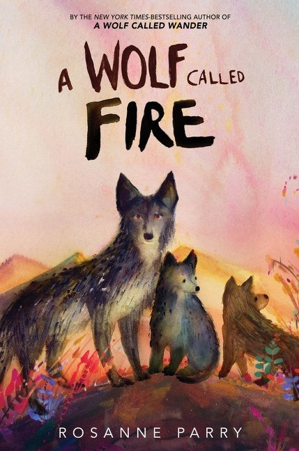 Wolf Called Fire: A Voice of the Wilderness Novel – Books of Wonder