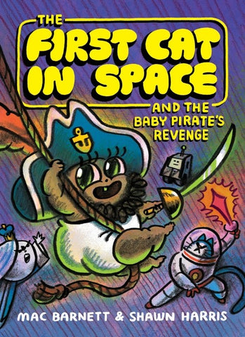 Cover of The First Cat in Space and the Baby Pirate’s Revenge: A Graphic Novel