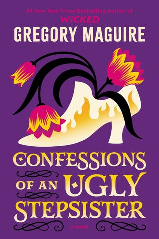Confessions of an Ugly Stepsister: 
A Novel