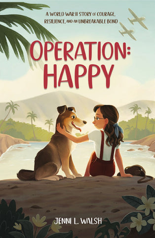 Operation: Happy: A World War II Story of Courage, Resilience, and an Unbreakable Bond