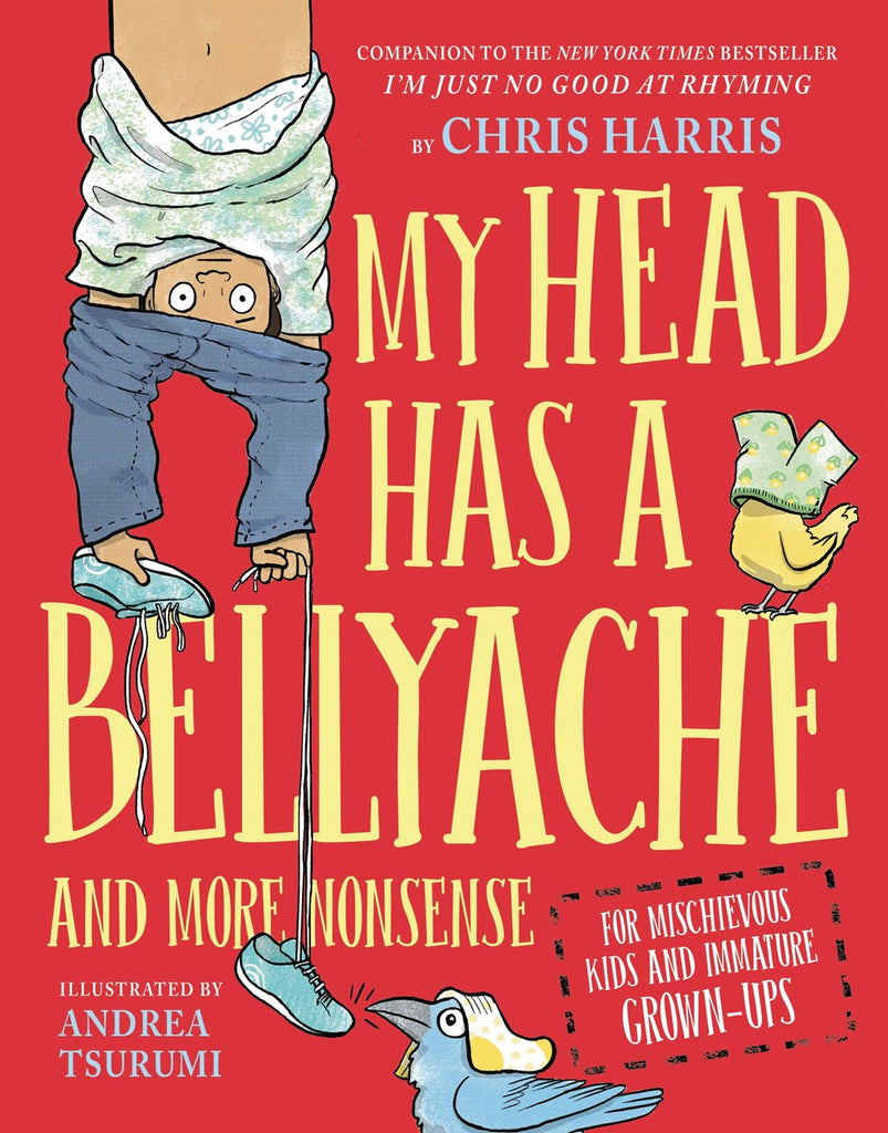 My Head Has a Bellyache: And More Nonsense for Mischievous Kids and Immature Grown-Ups