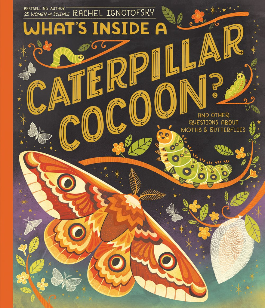 What's Inside a Caterpillar Cocoon?: And Other Questions About Moths & Butterflies