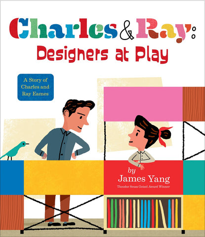 Charles & Ray: Designers at Play : A Story of Charles and Ray Eames