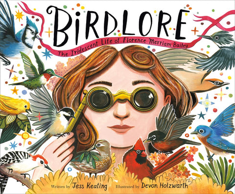 Birdlore : The Iridescent Life of Florence Merriam Bailey