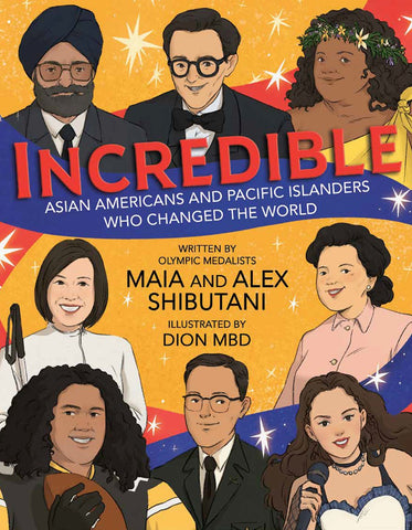 Incredible : Asian Americans and Pacific Islanders Who Changed the World