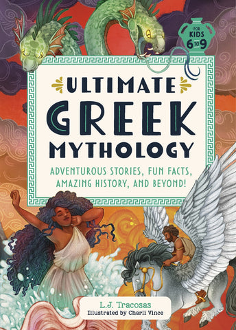 Cover of Ultimate Greek Mythology: Adventurous Stories, Fun Facts, Amazing History, and Beyond!