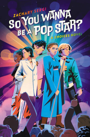 So You Wanna Be a Pop Star?: A Choices Novel