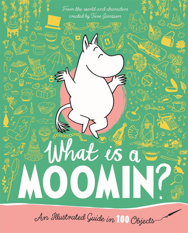 Cover of What is a Moomin? An Illustrated Guide in 100 Objects