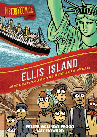 History Comics: Ellis Island : Immigration and the American Dream