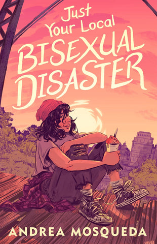 Cover of Just Your Local Bisexual Disaster by Andrea Mosqueda 