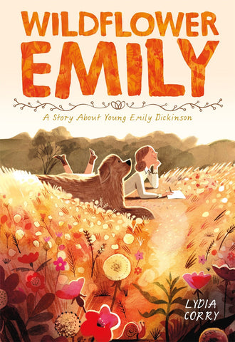 Wildflower Emily : A Story About Young Emily Dickinson