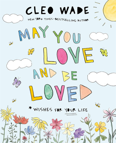 May You Love and Be Loved: Wishes for Your Life