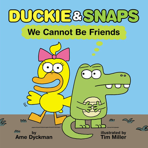 Duckie & Snaps: We Cannot Be Friends