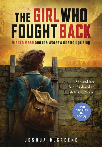 The Girl Who Fought Back: Vladka Meed and the Warsaw Ghetto Uprising