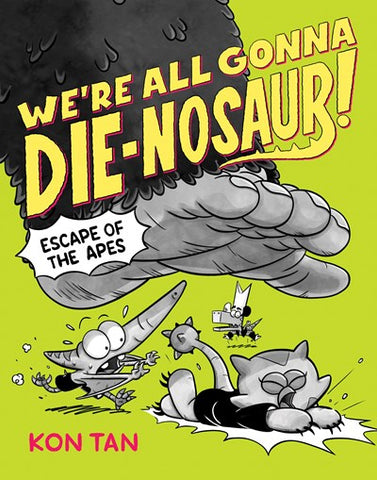 We're All Gonna Die-nosaur!: Escape of the Apes