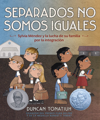 Separados no somos iguales : Sylvia Méndez y la lucha de su familia por la integración (Separate Is Never Equal Spanish Edition)