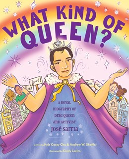 What Kind of Queen?: A Royal Biography of Drag Queen and Activist José Sarria