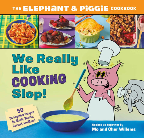 Cover of We Really Like Cooking Slop!: The Elephant & Piggie Cookbook