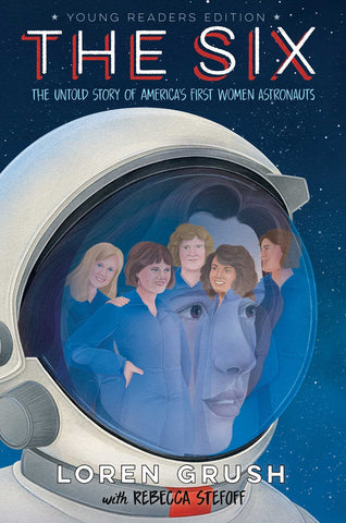 The Six -- Young Readers Edition : The Untold Story of America's First Women Astronauts