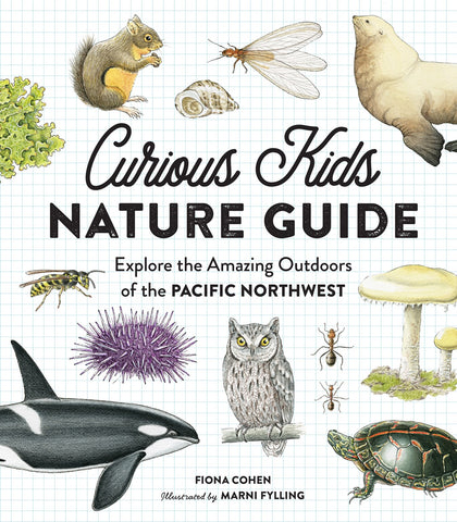 Cover of Curious Kids Nature Guide: Explore the Amazing Outdoors of the Pacific Northwest by Fiona Cohen