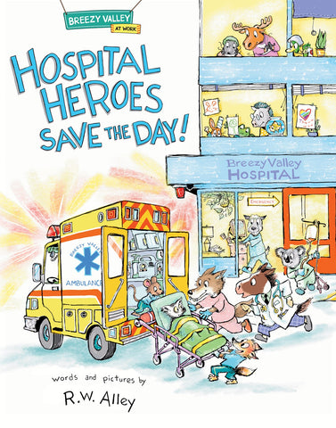 Cover of Hospital Heroes Save the Day! by R.W. Alley