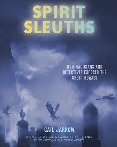 Spirit Sleuths : How Magicians and Detectives Exposed the Ghost Hoaxes