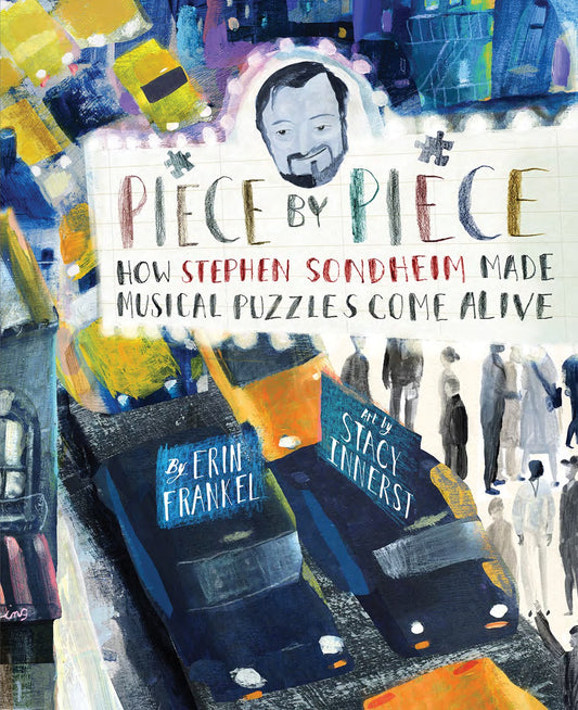Piece by Piece: How Stephen Sondheim Made Musical Puzzles Come Alive by Erin Frankel
