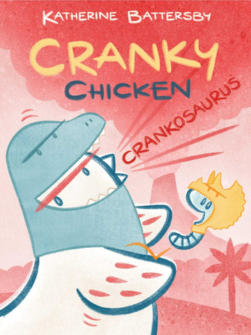 Crankosaurus : A Cranky Chicken Book