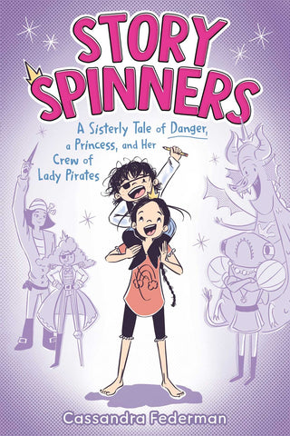 Story Spinners : A Sisterly Tale of Danger, a Princess, and Her Crew of Lady Pirates