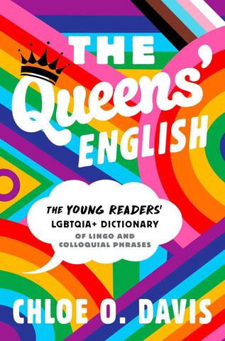 The Queens' English: The Young Readers' LGBTQIA+ Dictionary of Lingo and Colloquial Phrases