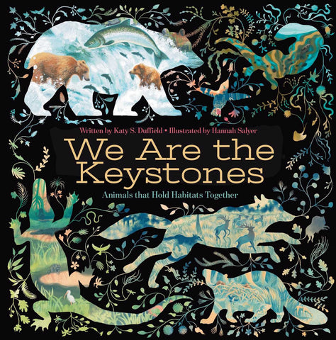 Cover of We Are the Keystones: Animals That Hold Habitats Together by Katy S. Duffield